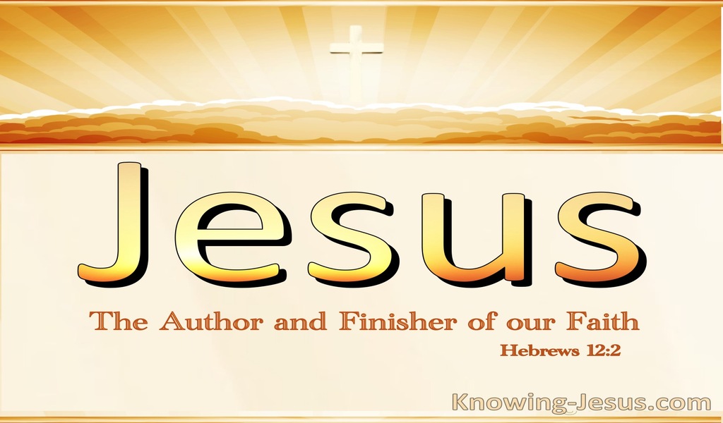 Hebrews 12:2 Looking Unto Jesus : Author And Finisher (lemon)